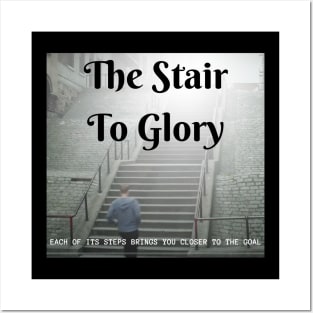 the stair to glory, each of its steps brings you closer to the goal Posters and Art